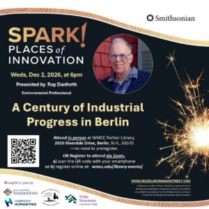 A Century of Industrial Progress with Ray Danforth, a SPARK program December 2, 6pm